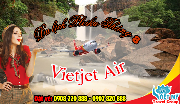 Vé máy bay đi Pleiku tháng 8 hãng Vietjet Air
