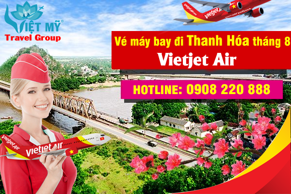 Vé máy bay đi Thanh Hóa tháng 8 hãng Vietjet Air