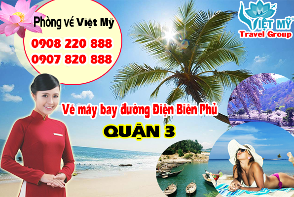 Vé máy bay đường Điện Biên Phủ quận 3 - Phòng vé Việt Mỹ