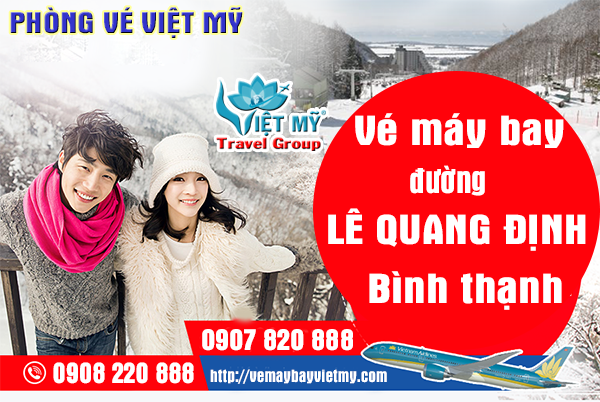 Vé máy bay đường Lê Quang Định quận Bình Thạnh - Phòng vé Việt Mỹ