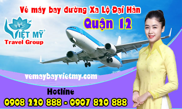 Vé máy bay đường Xa Lộ Đại Hàn quận 12 - Phòng vé Việt Mỹ