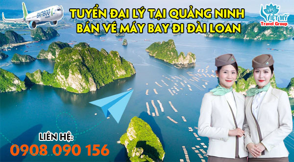 Tuyển đại lý tại Quảng Ninh bán vé máy bay đi Đài Loan