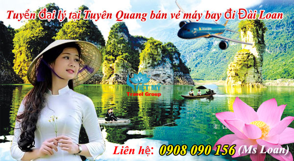 Tuyển đại lý tại Tuyên Quang bán vé máy bay đi Đài Loan