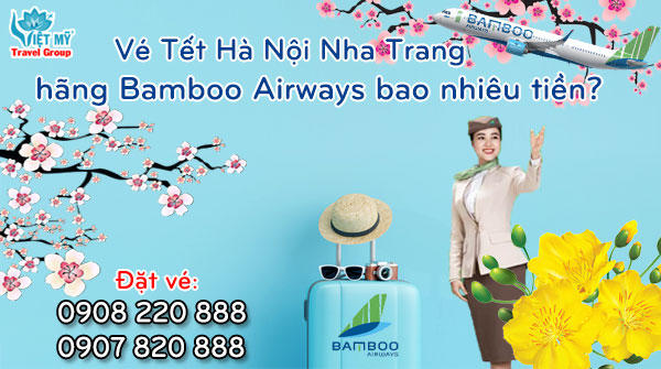 Vé Tết Hà Nội Nha Trang hãng Bamboo Airways bao nhiêu tiền?