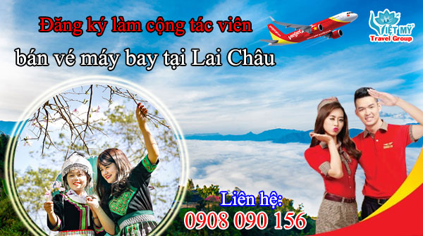 Đăng ký làm cộng tác viên bán vé máy bay tại Lai Châu