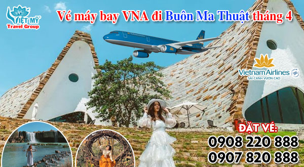 Vé máy bay đi Buôn Ma Thuột tháng 4 hãng Vietnam Airlines