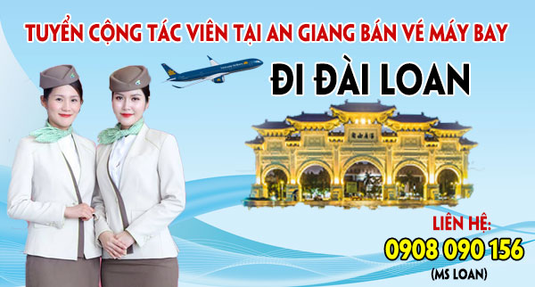 Tuyển cộng tác viên tại An Giang bán vé máy bay đi Đài Loan