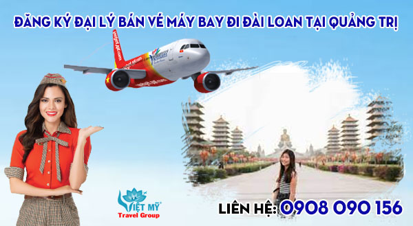 Đăng ký đại lý bán vé máy bay đi Đài Loan tại Quảng Trị