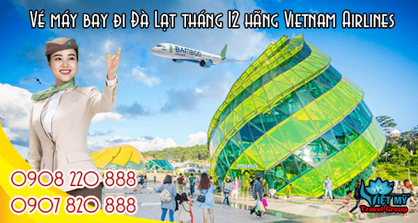 Vé máy bay đi Đà Lạt tháng 12 hãng Vietnam Airlines
