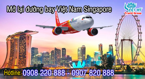 Mở lại đường bay Việt Nam Singapore