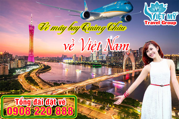 Vé máy bay Quảng Châu về Việt Nam