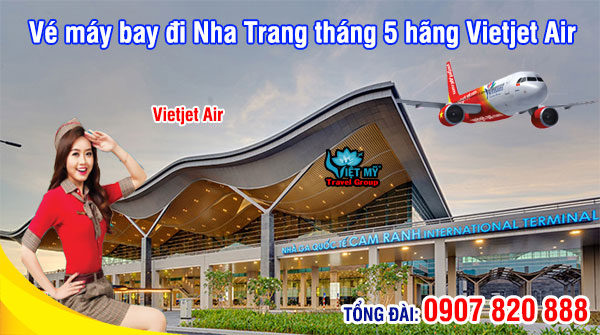 Vé máy bay đi Nha Trang tháng 5 hãng Vietjet Air