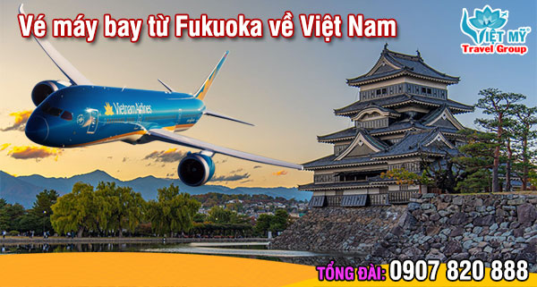 Vé máy bay từ Fukuoka về Việt Nam