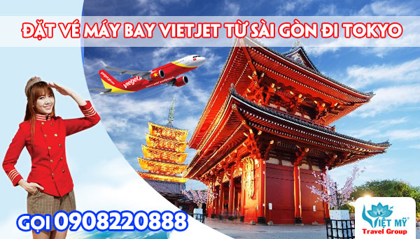 Đặt vé máy bay Vietjet từ Sài Gòn đi Tokyo gọi 0908220888
