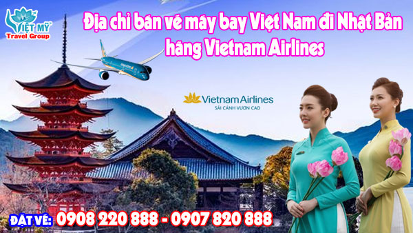 Địa chỉ bán vé máy bay Việt Nam đi Nhật Bản hãng Vietnam Airlines