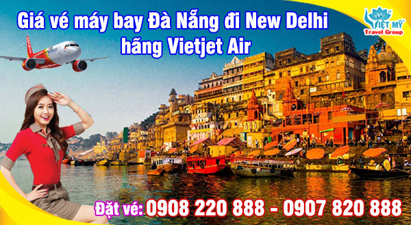 Giá vé máy bay Đà Nẵng đi New Delhi hãng Vietjet Air