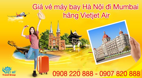 Giá vé máy bay Hà Nội đi Mumbai hãng Vietjet Air