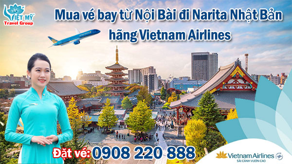 Mua vé bay từ Nội Bài đi Narita Nhật Bản hãng Vietnam Airlines gọi 0908220888