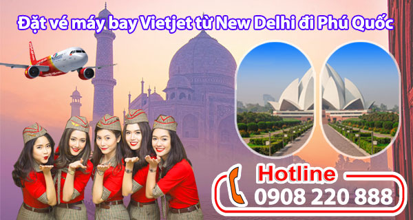 Đặt vé máy bay Vietjet từ New Delhi đi Phú Quốc