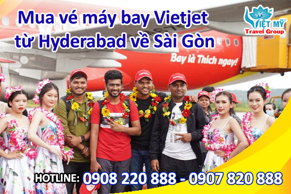 Mua vé máy bay Vietjet từ Hyderabad về Sài Gòn