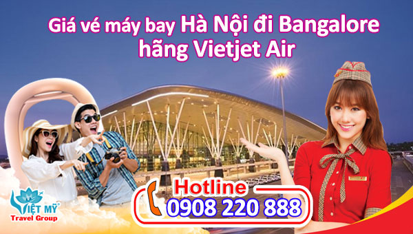 Giá vé máy bay Hà Nội đi Bangalore hãng Vietjet Air