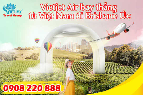 Vietjet Air bay thẳng từ Việt Nam đi Brisbane Úc