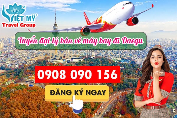 Tuyển đại lý bán vé máy bay đi Daegu