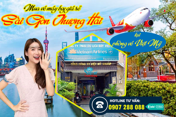 Mua vé máy bay giá rẻ Sài Gòn Thượng Hải tại phòng vé Việt Mỹ